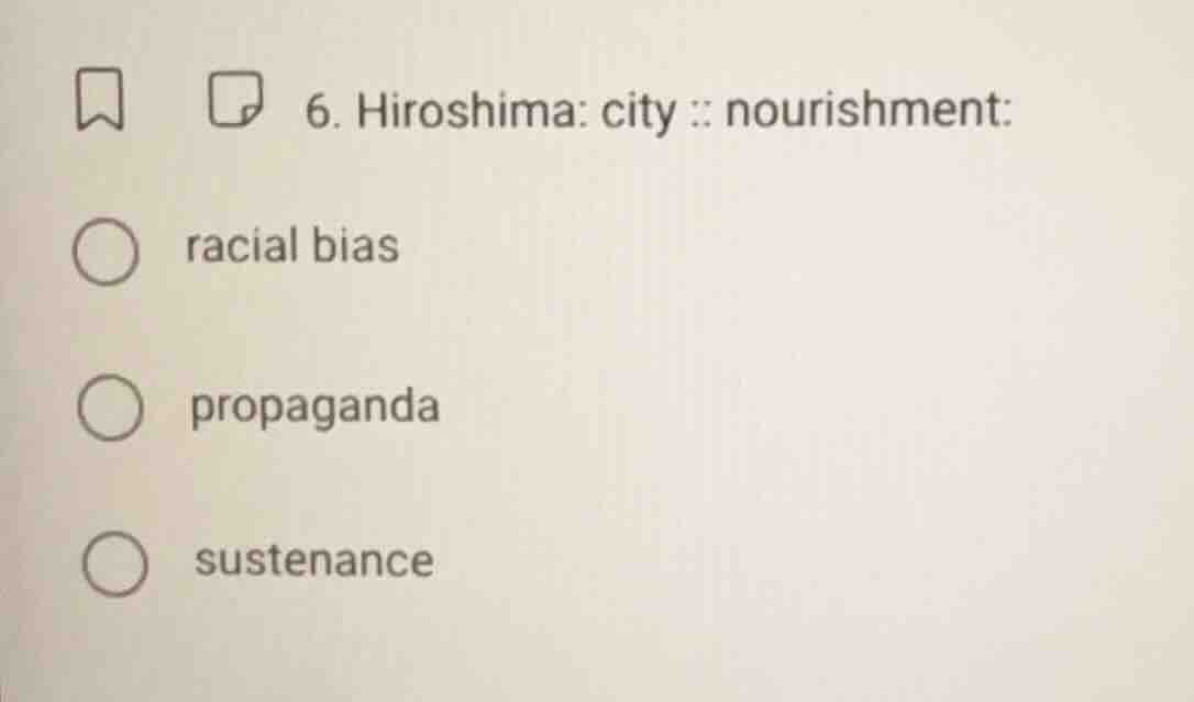 6. hiroshima: city :: nourishment: racial bias propaganda sustenance