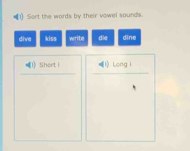 sort the words by their vowel sounds. dive kiss write die dine short i …