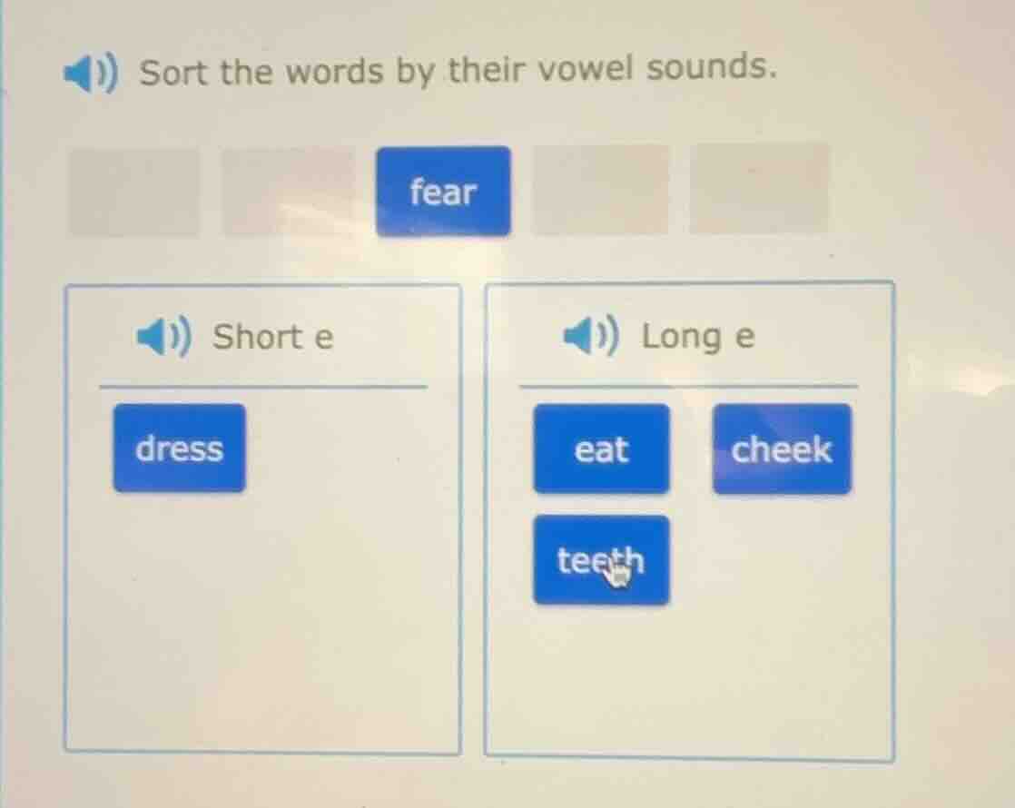 sort the words by their vowel sounds. fear short e dress long e eat che…