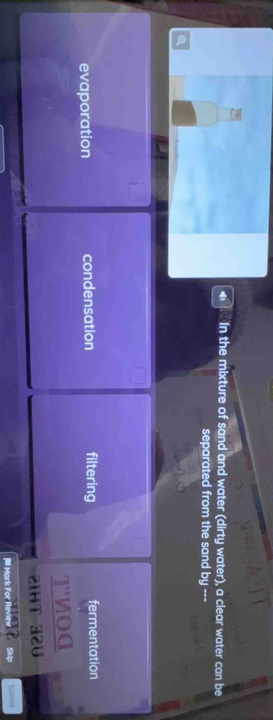 in the mixture of sand and water (dirty water), a clear water can be se…