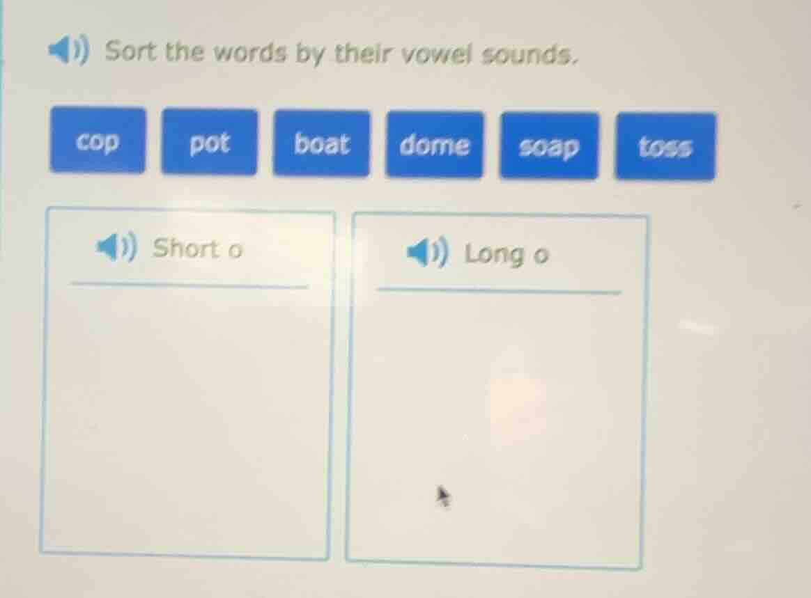 sort the words by their vowel sounds. cop pot boat dome soap toss short…