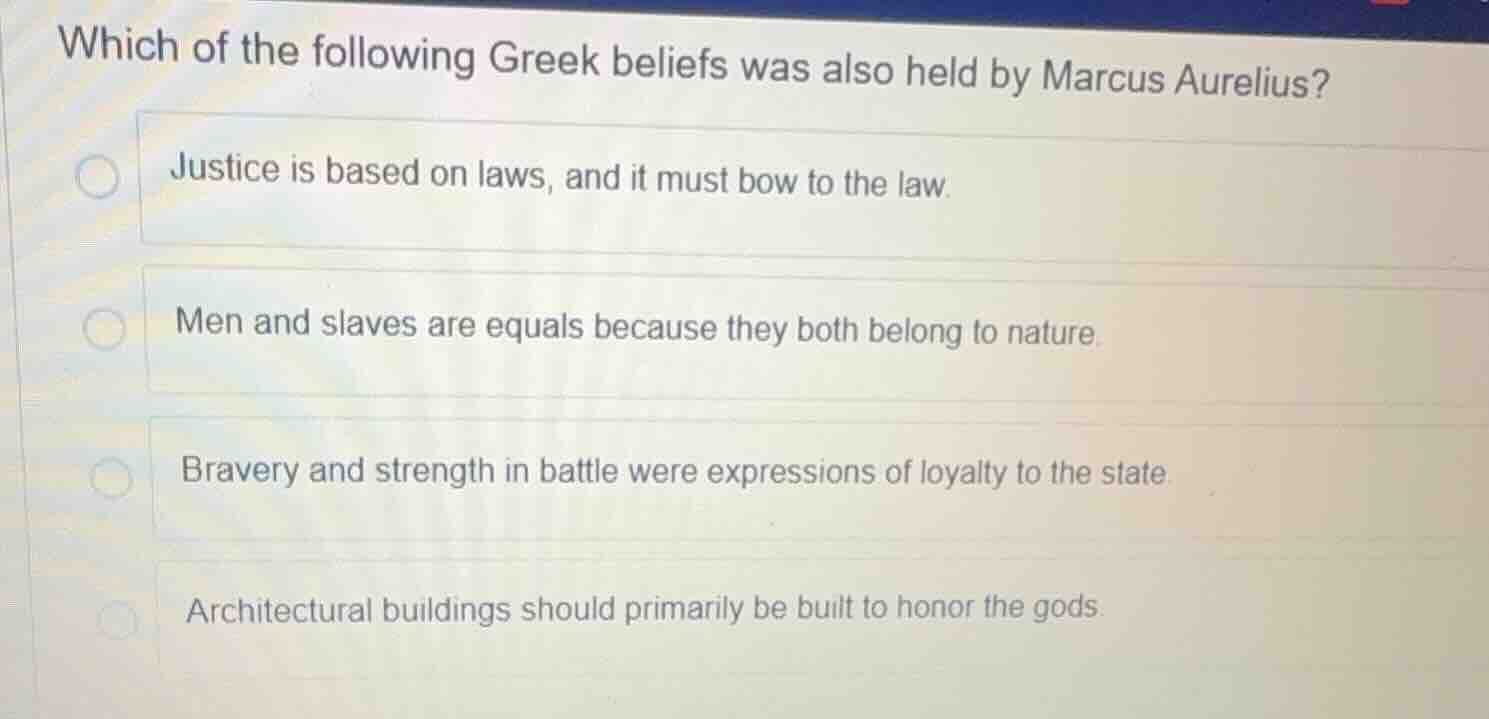 which of the following greek beliefs was also held by marcus aurelius? …