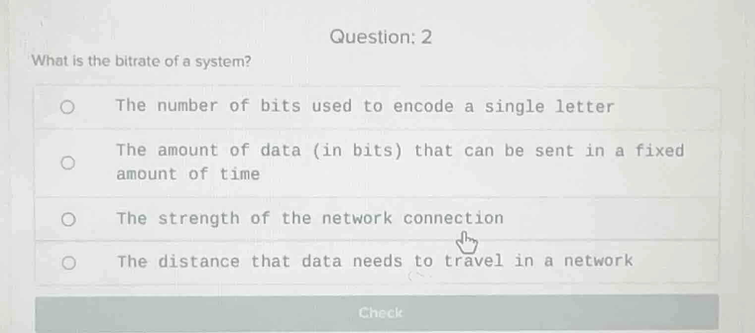 question: 2 what is the bitrate of a system? the number of bits used to…