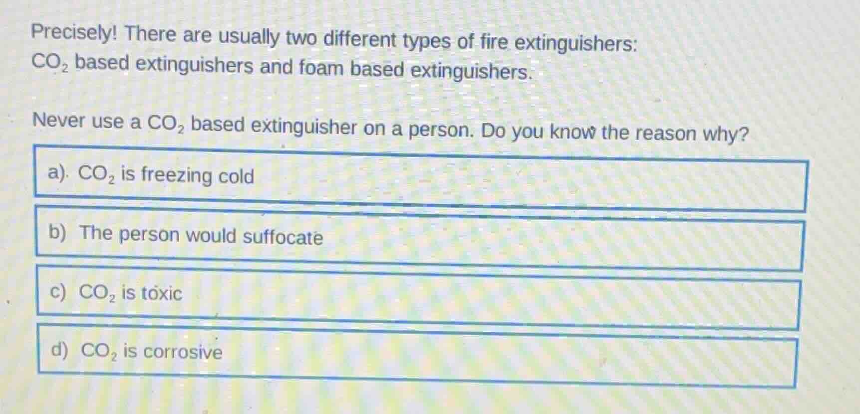precisely! there are usually two different types of fire extinguishers:…
