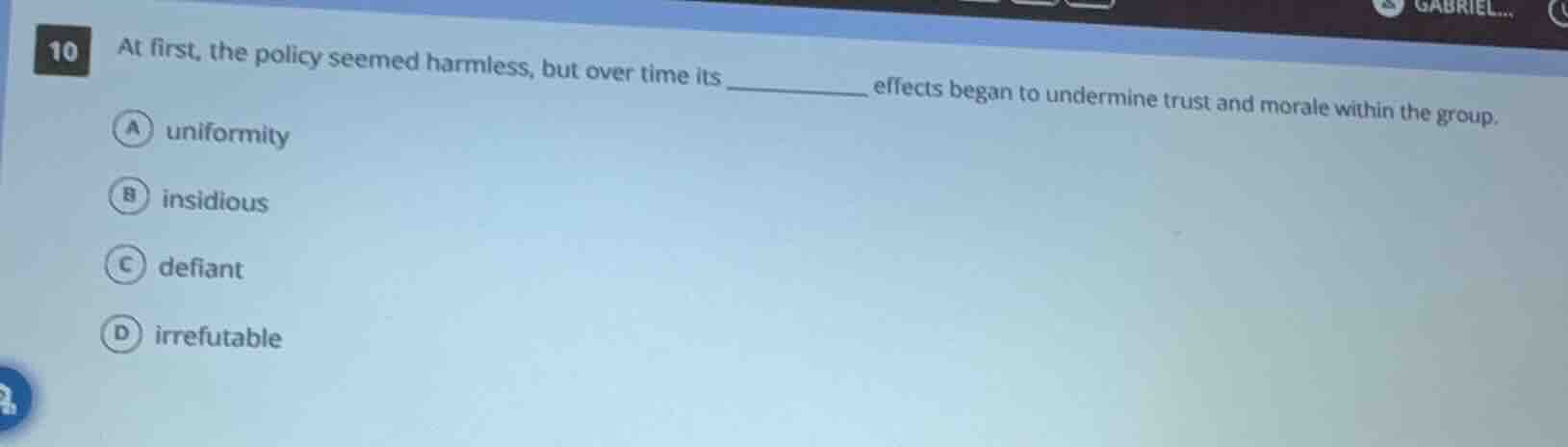 10 at first, the policy seemed harmless, but over time its ______ effec…
