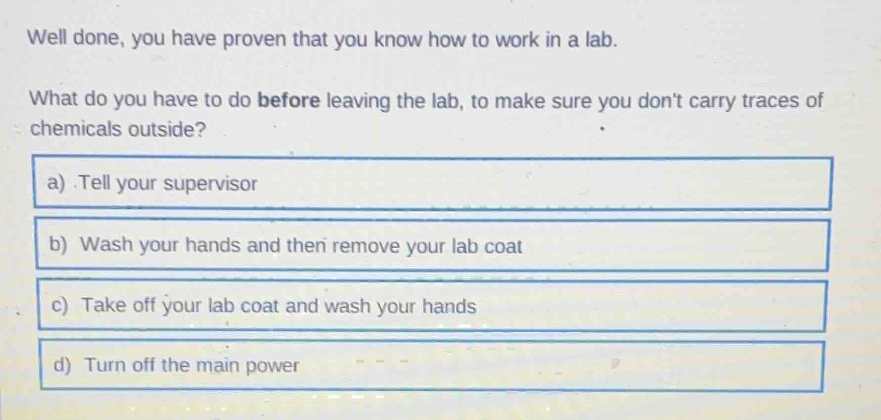 well done, you have proven that you know how to work in a lab. what do …