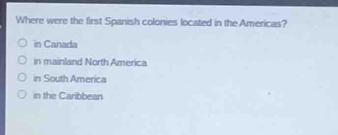 where were the first spanish colonies located in the americas? in canad…