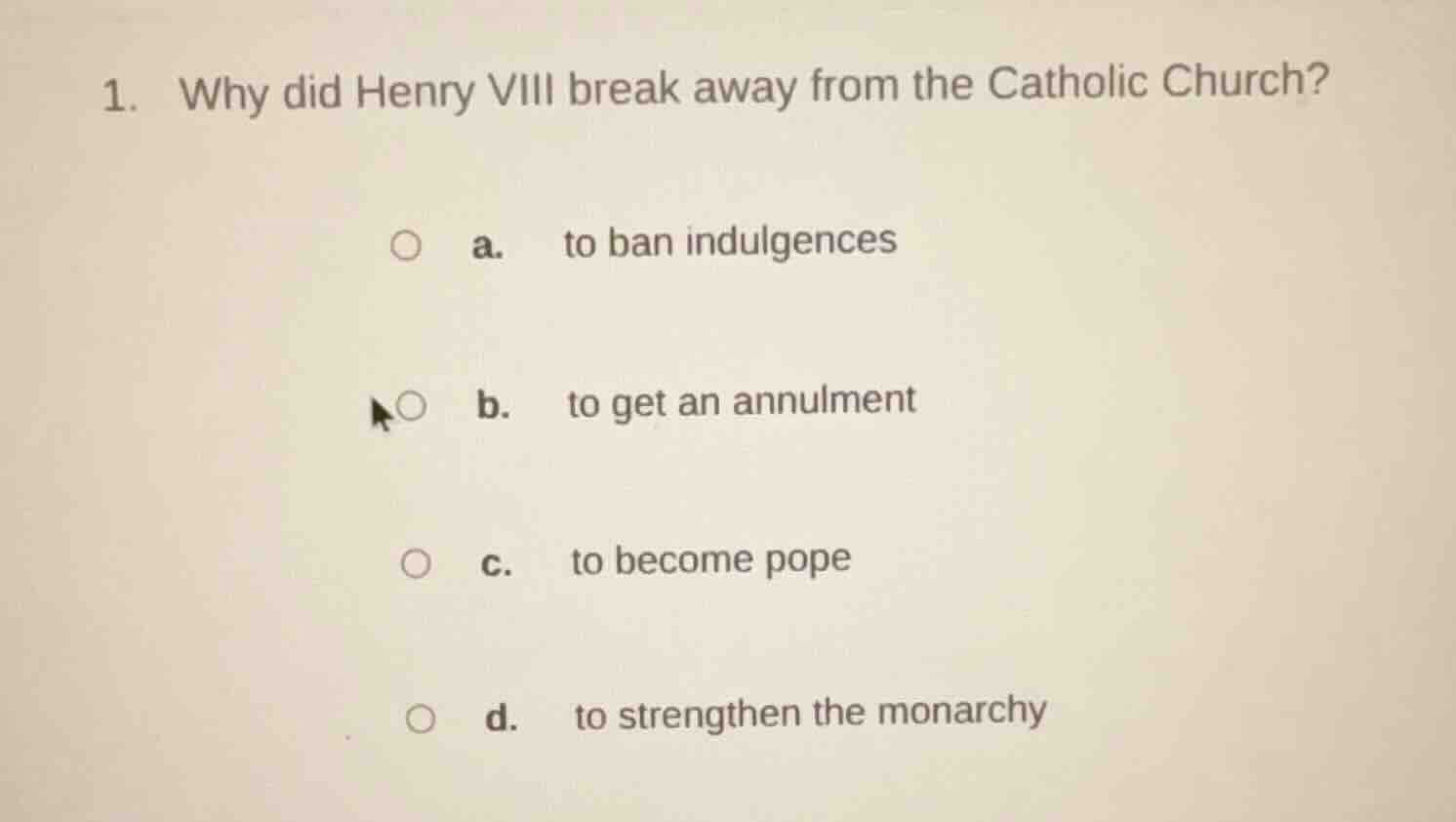 1. why did henry viii break away from the catholic church? a. to ban in…