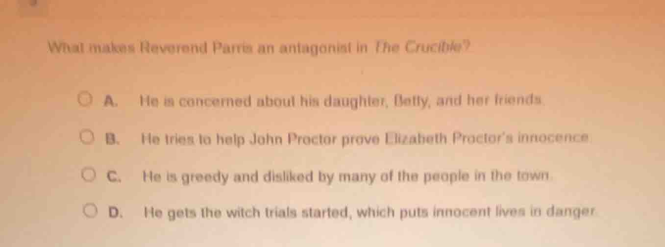 what makes reverend parris an antagonist in the crucible? a. he is conc…
