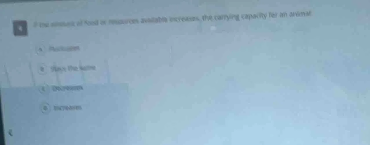 if the amount of food or resources available increases, the carrying ca…