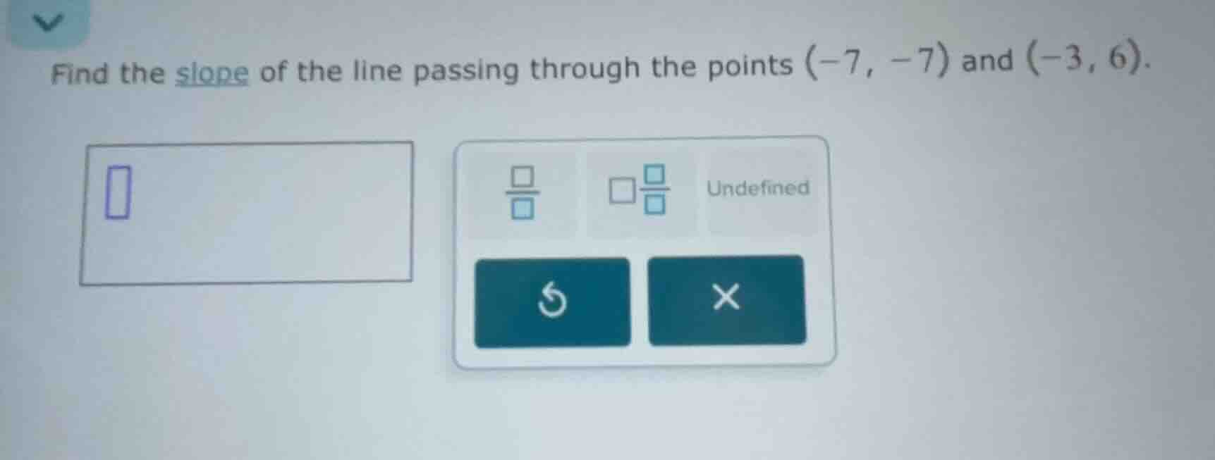 find the slope of the line passing through the points (-7, -7) and (-3,…