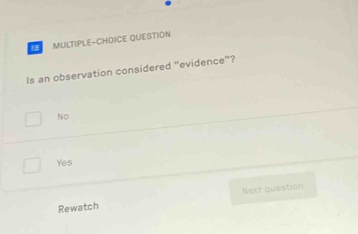 multiple-choice question is an observation considered \evidence\? no ye…