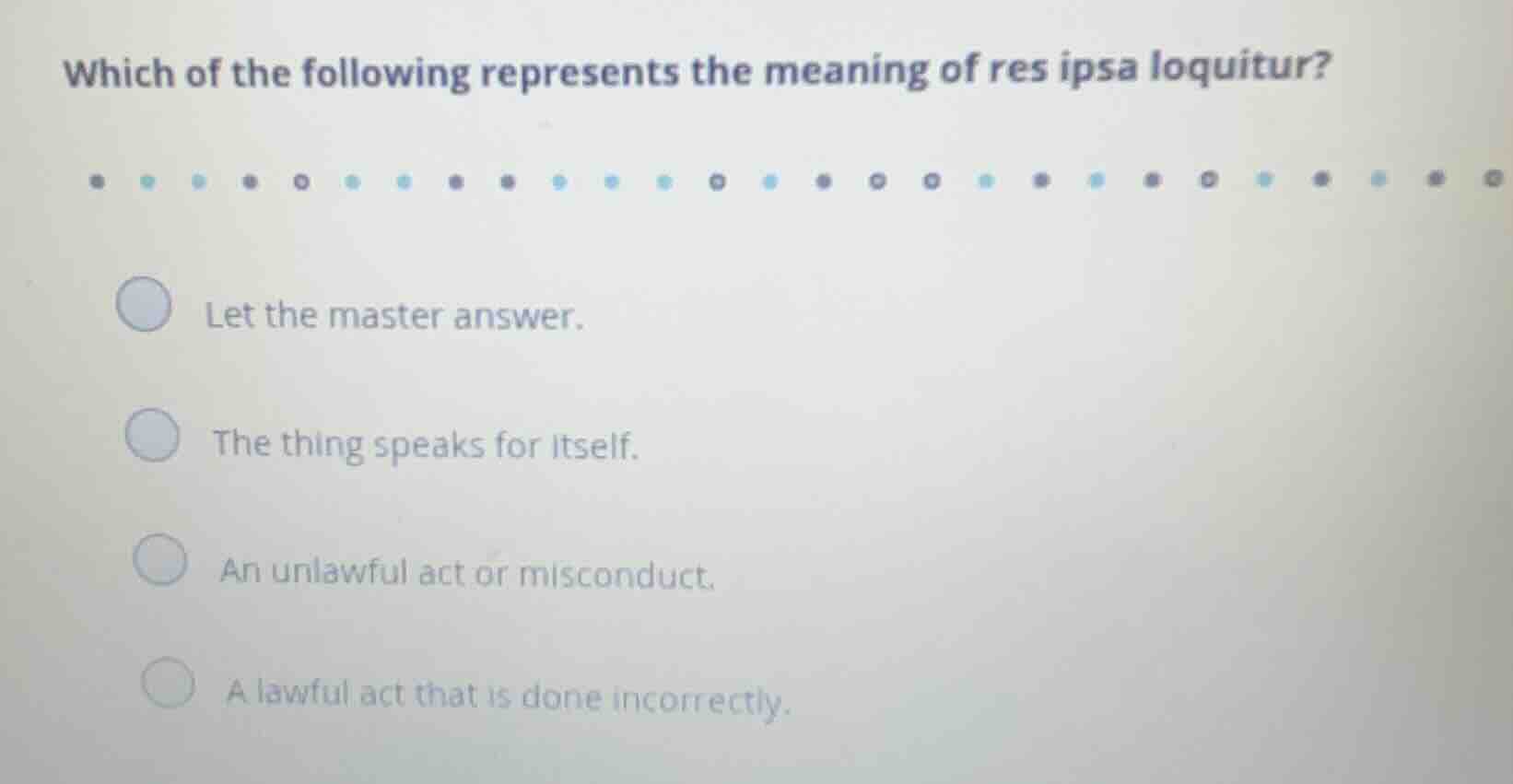 which of the following represents the meaning of res ipsa loquitur? let…