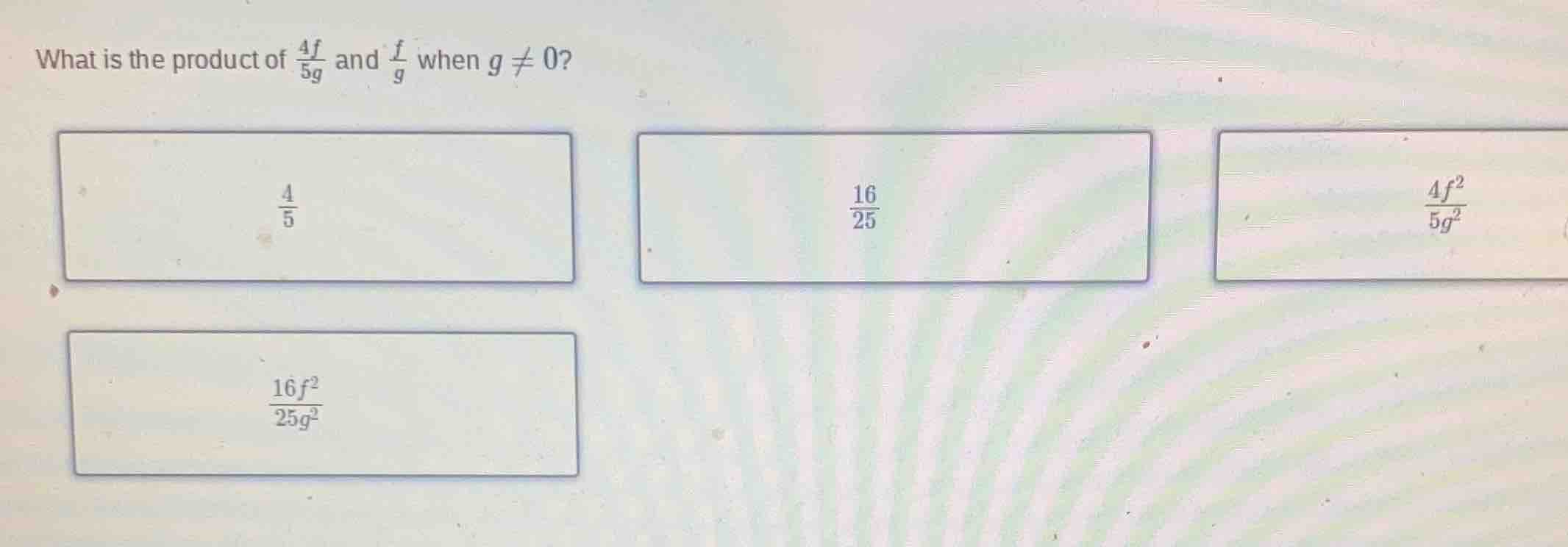 what is the product of \\(\\frac{4f}{5g}\\) and \\(\\frac{f}{g}\\) when…