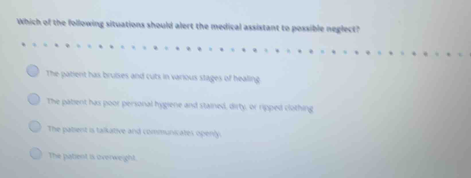 which of the following situations should alert the medical assistant to…