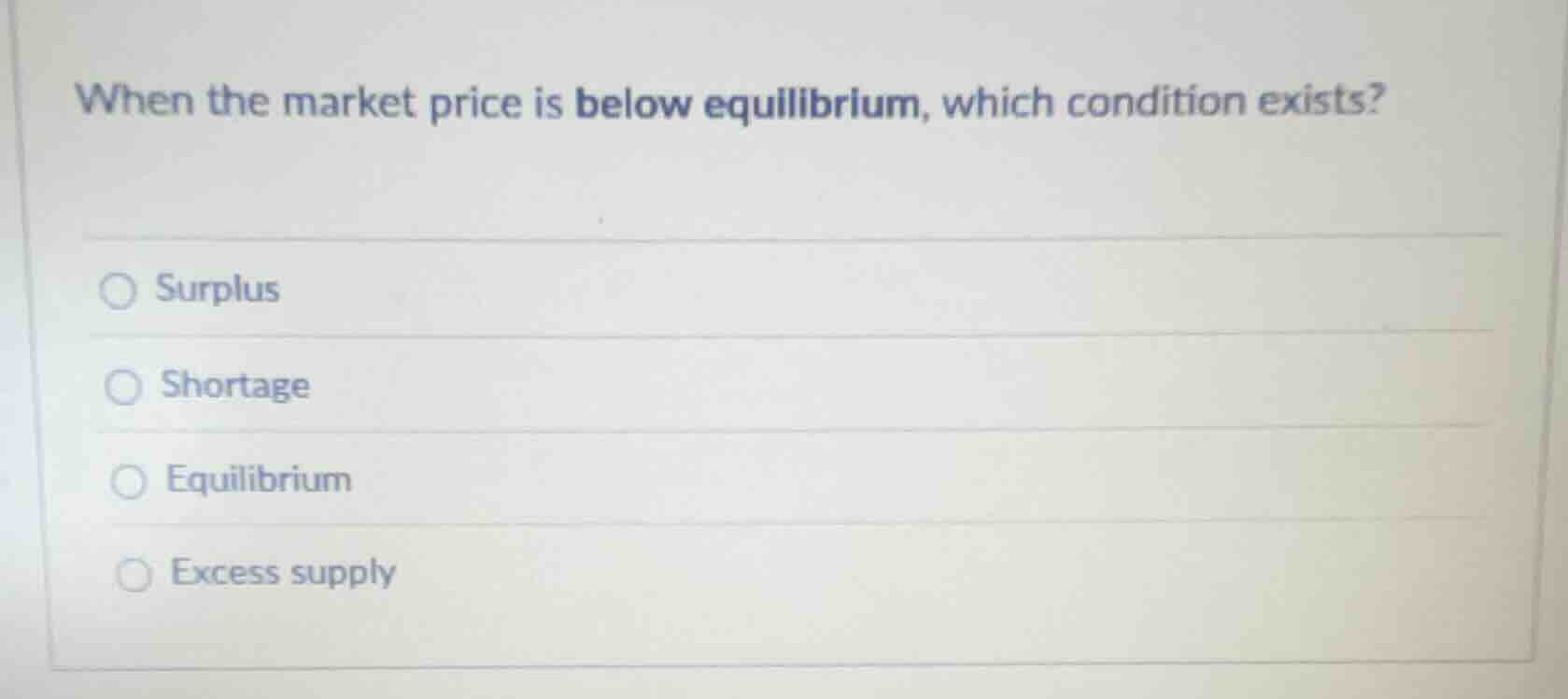 when the market price is below equilibrium, which condition exists? sur…