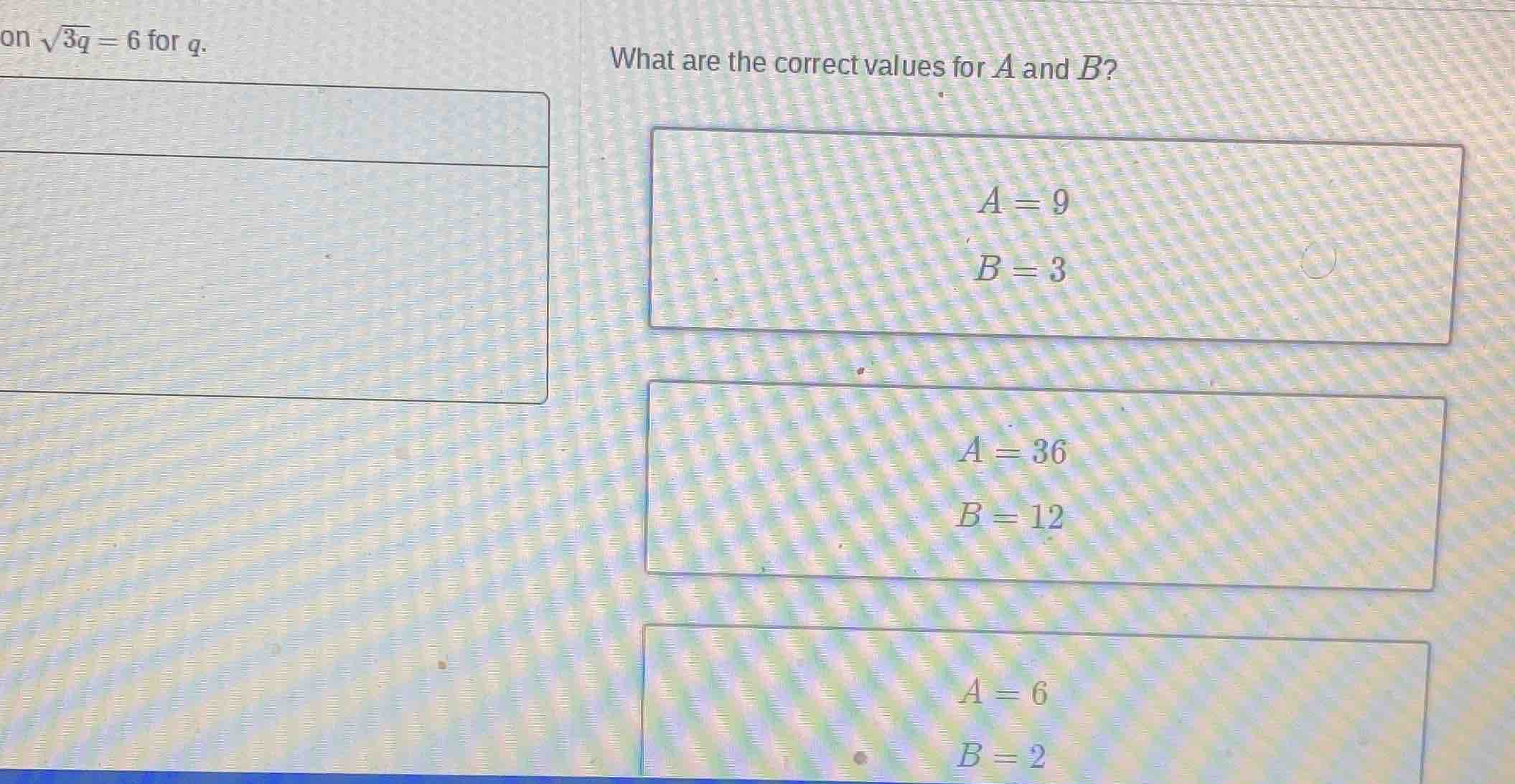 on \\(\\sqrt{3q} = 6\\) for \\(q\\). what are the correct values for \\…