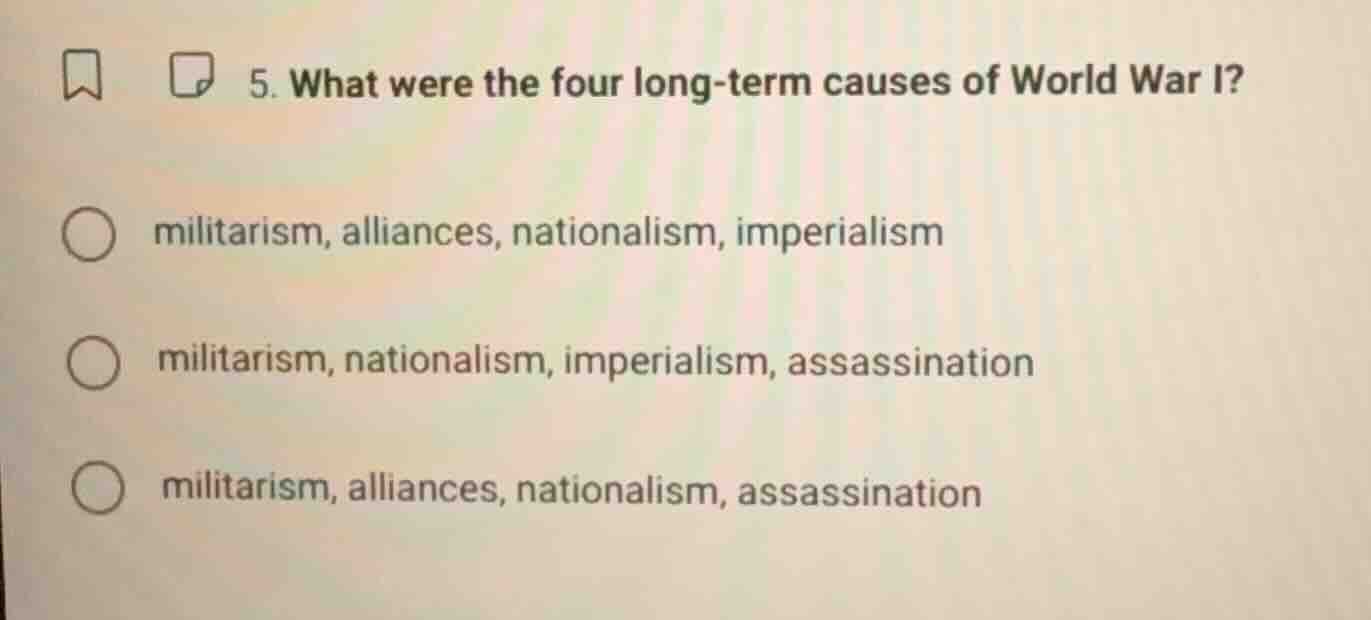 5. what were the four long - term causes of world war i? militarism, al…