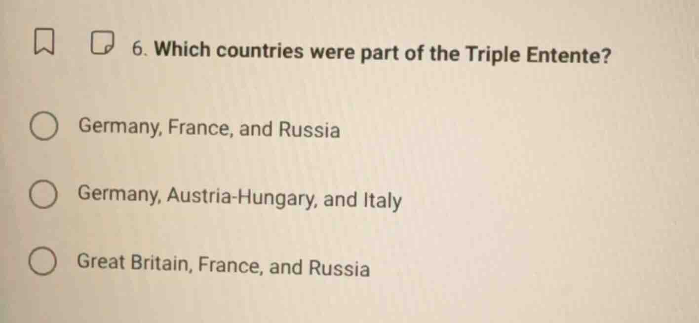6. which countries were part of the triple entente? germany, france, an…