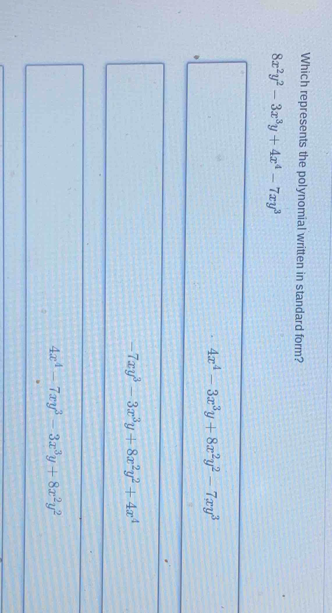 which represents the polynomial written in standard form? $8x^{2}y^{2}-…