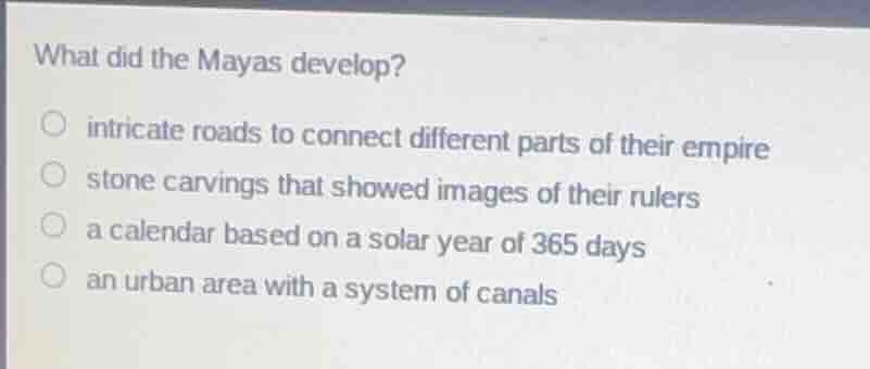 what did the mayas develop? intricate roads to connect different parts …