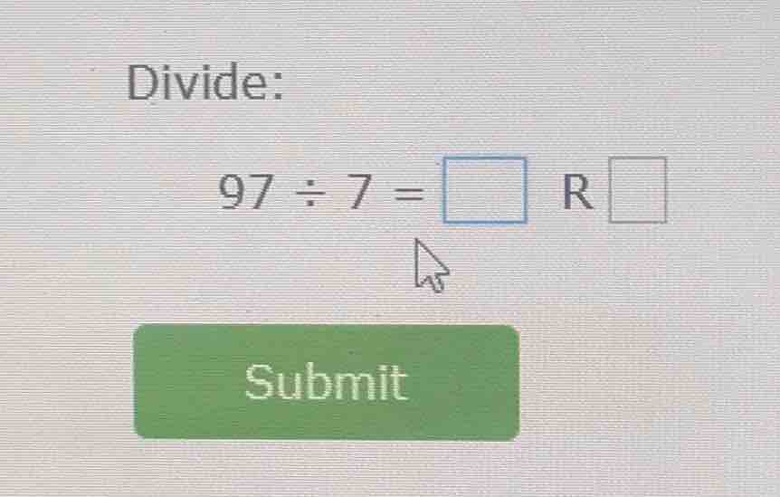 divide: 97 ÷ 7 = □ r □ submit