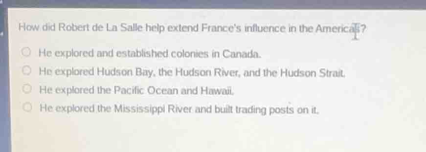 how did robert de la salle help extend frances influence in the america…