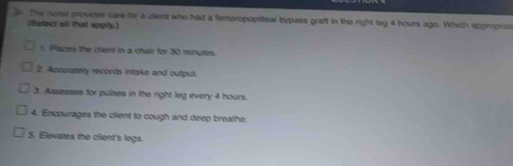 the nurse provides care for a client who had a femoropopliteal bypass g…