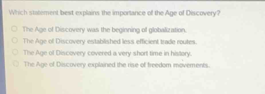 which statement best explains the importance of the age of discovery? t…