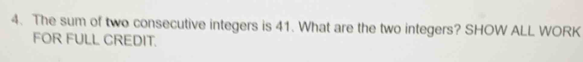 4. the sum of two consecutive integers is 41. what are the two integers…