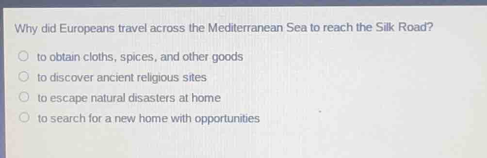 why did europeans travel across the mediterranean sea to reach the silk…