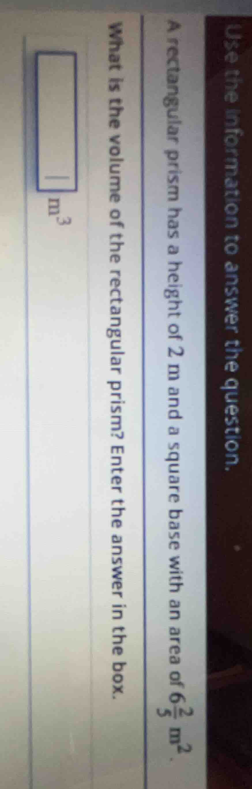 use the information to answer the question. a rectangular prism has a h…