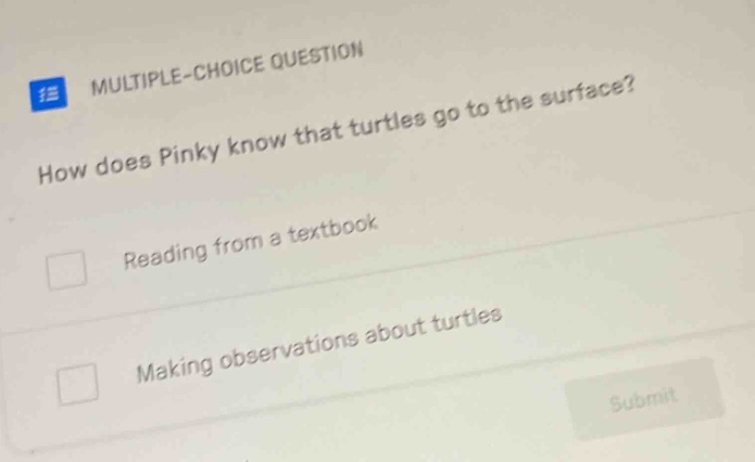 multiple-choice question how does pinky know that turtles go to the sur…