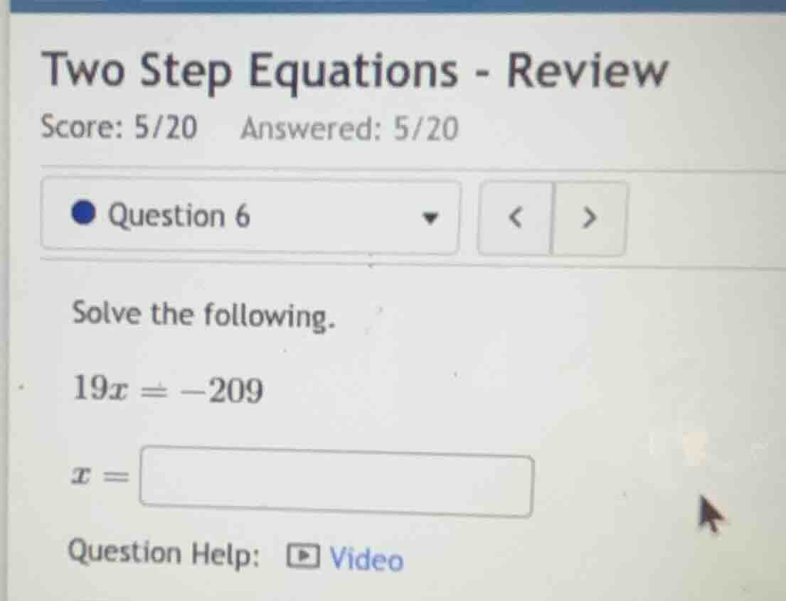 two step equations - review score: 5/20 answered: 5/20 question 6 solve…