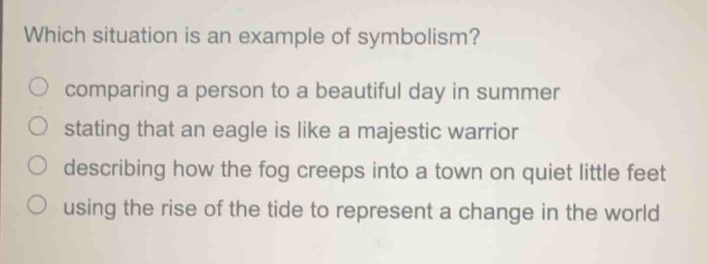 which situation is an example of symbolism? comparing a person to a bea…
