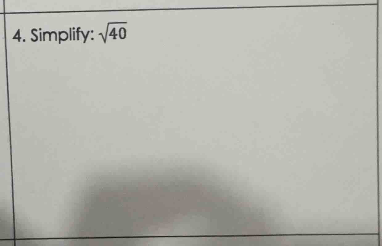 4. simplify: \\(\\sqrt{40}\\)