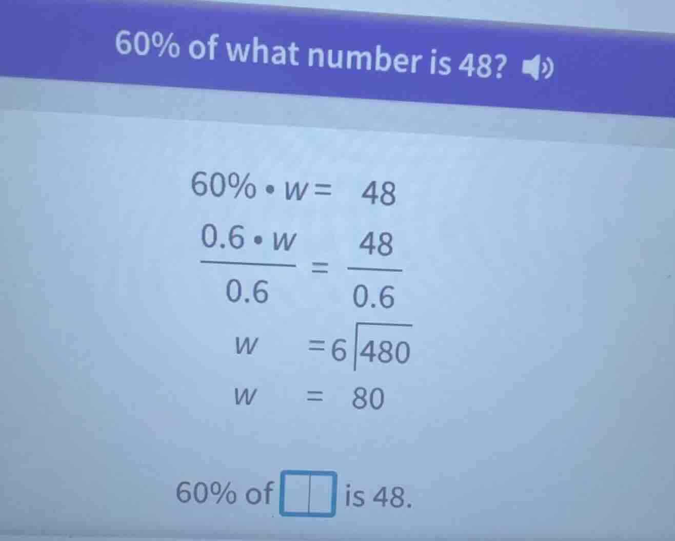 60% of what number is 48? 60% • w = 48 0.6 • w / 0.6 = 48 / 0.6 w = 6√4…