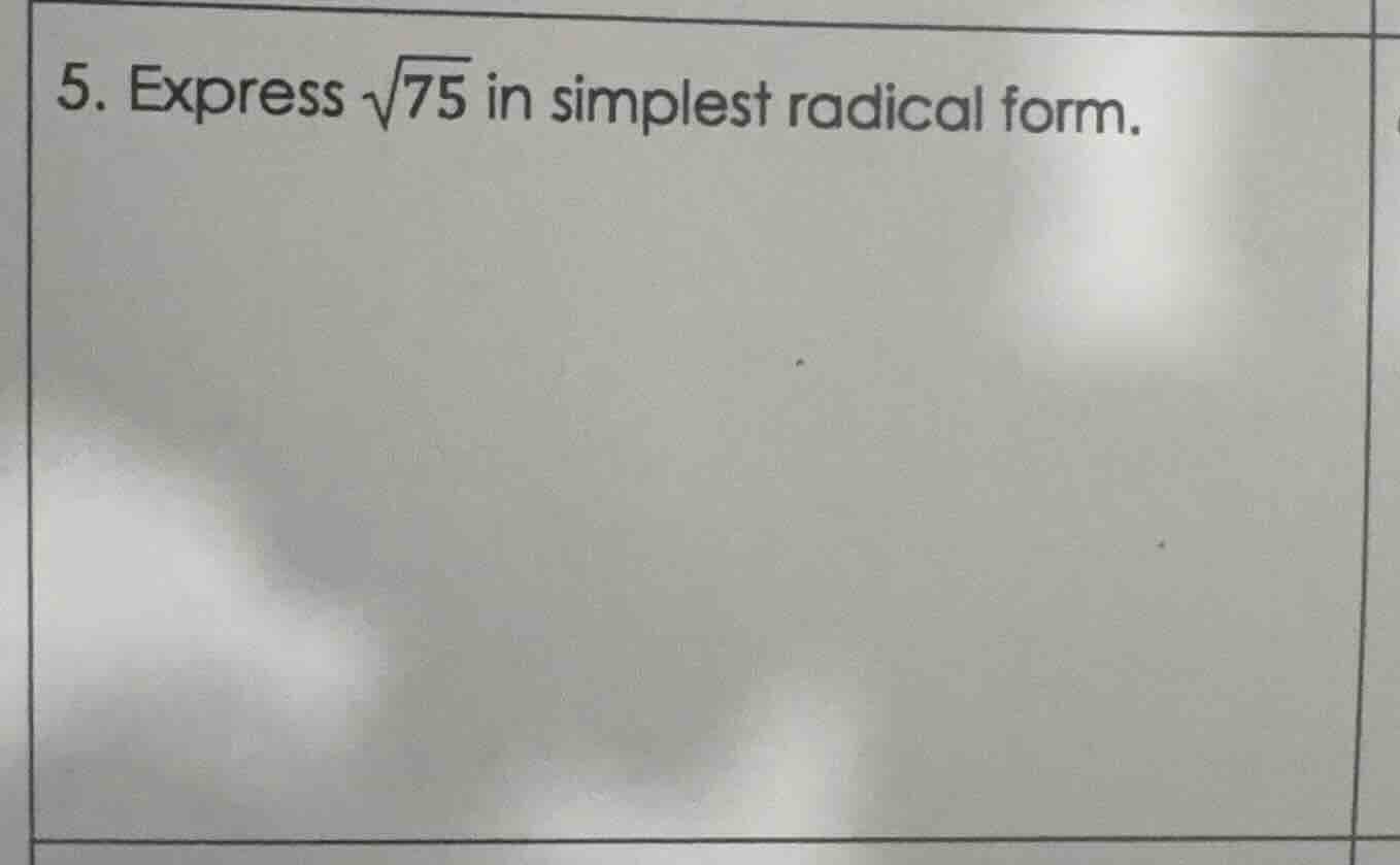 5. express \\(\\sqrt{75}\\) in simplest radical form.