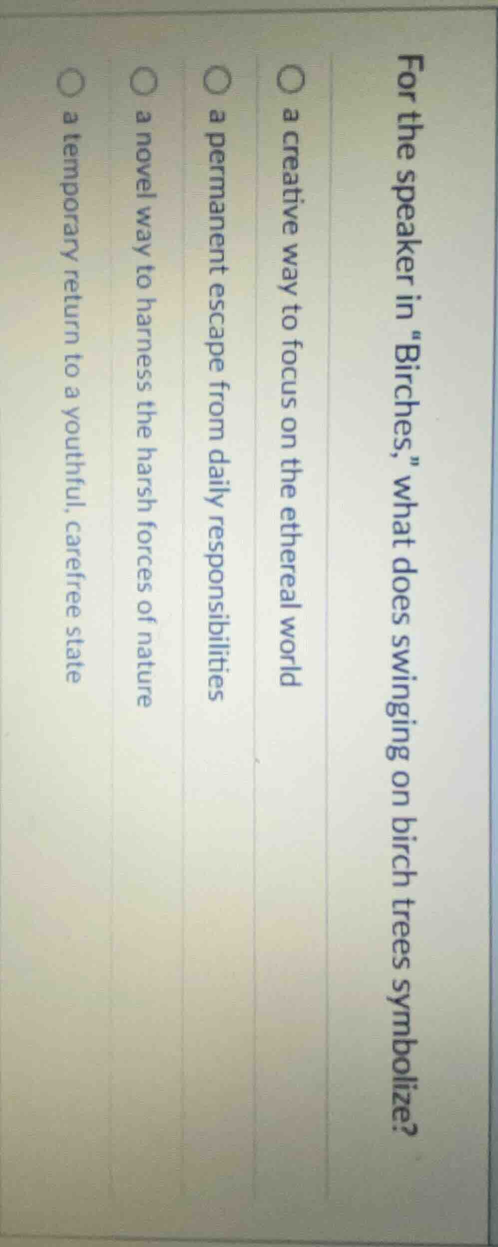 for the speaker in \birches,\ what does swinging on birch trees symboli…