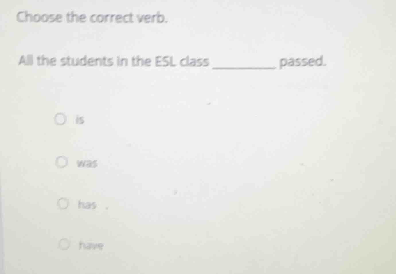choose the correct verb. all the students in the esl class ______ passe…