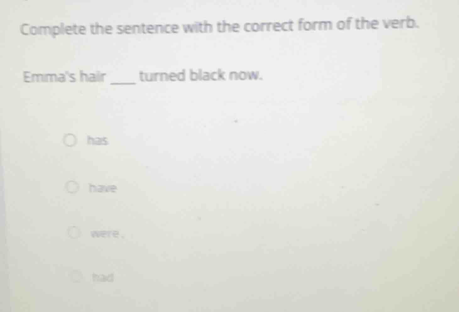 complete the sentence with the correct form of the verb. emmas hair ___…