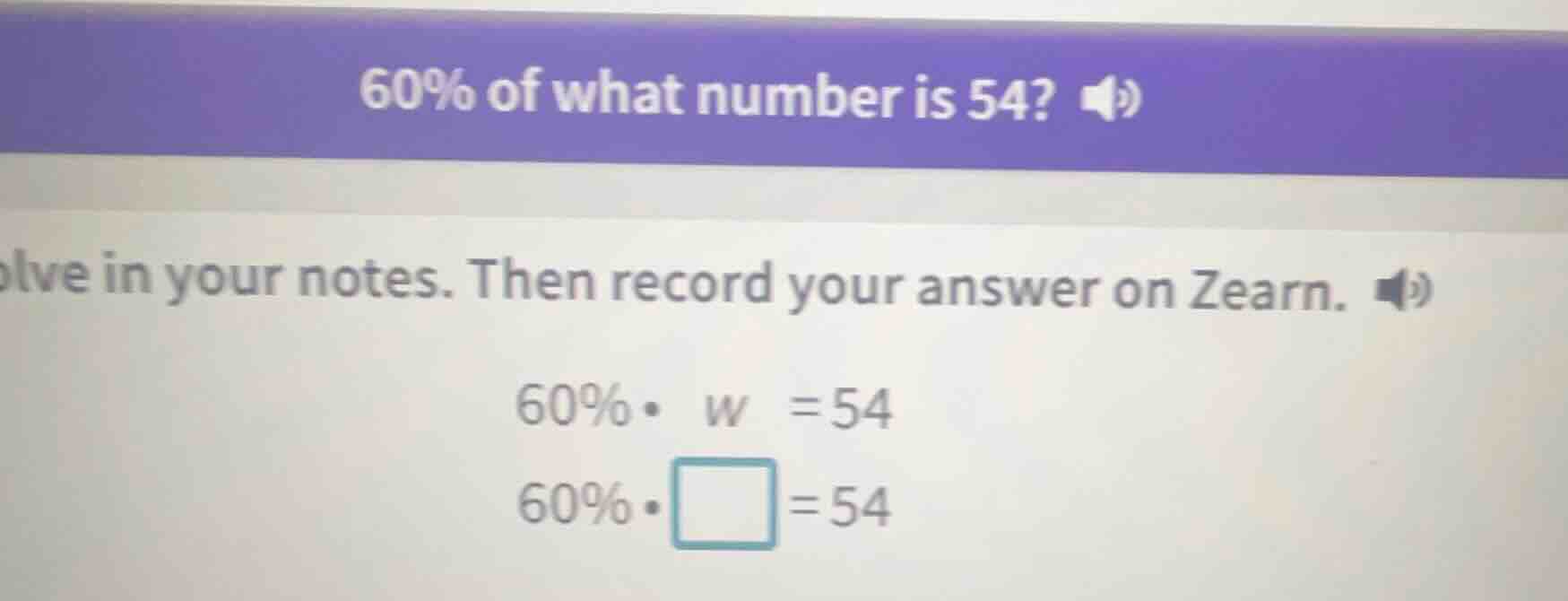 60% of what number is 54? olve in your notes. then record your answer o…