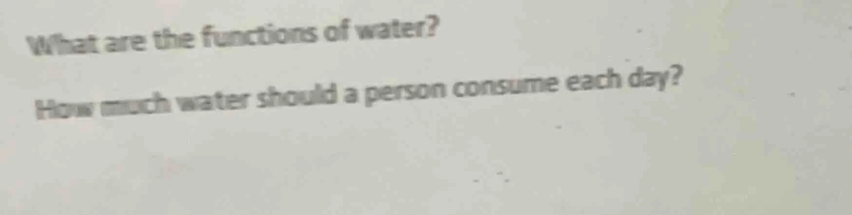 what are the functions of water? how much water should a person consume…