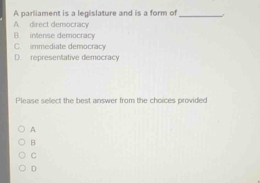 a parliament is a legislature and is a form of _______. a. direct democ…