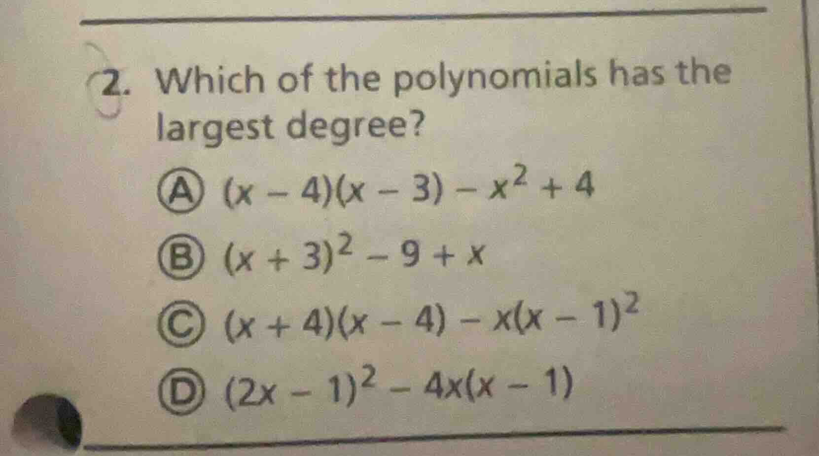 2. which of the polynomials has the largest degree? a ((x - 4)(x - 3) -…