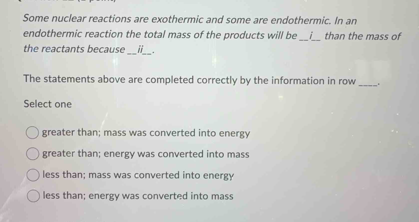 some nuclear reactions are exothermic and some are endothermic. in an e…