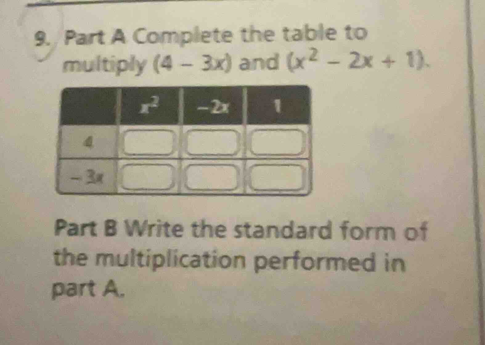 9. part a complete the table to multiply (4 - 3x) and (x² - 2x + 1). pa…
