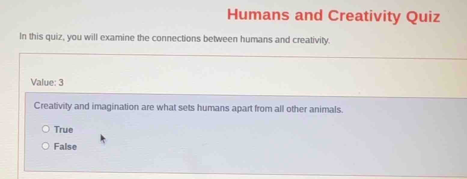 humans and creativity quiz in this quiz, you will examine the connectio…