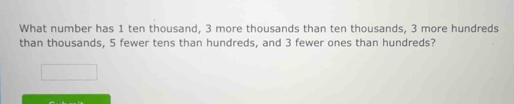 what number has 1 ten thousand, 3 more thousands than ten thousands, 3 …