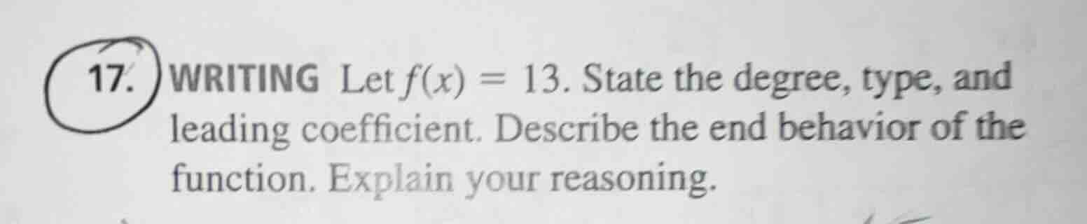 17. writing let f(x) = 13. state the degree, type, and leading coeffici…